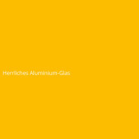 Herrliches Aluminium-Glas