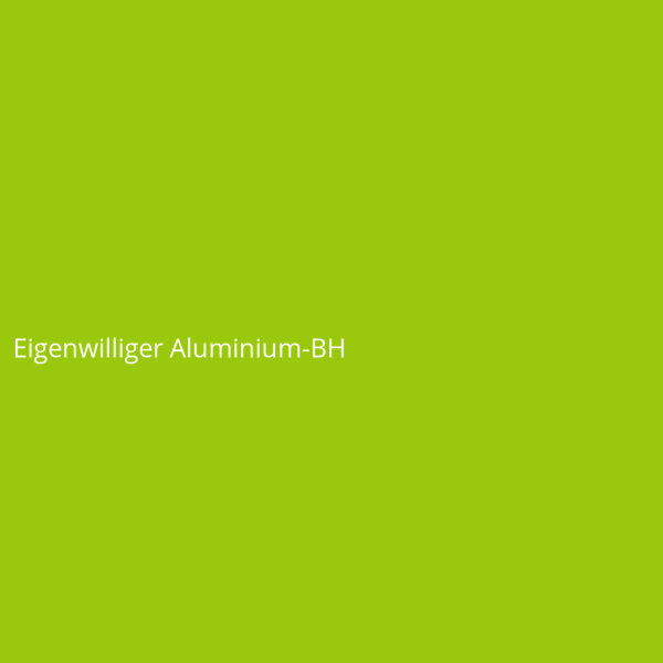 Eigenwilliger Aluminium-BH