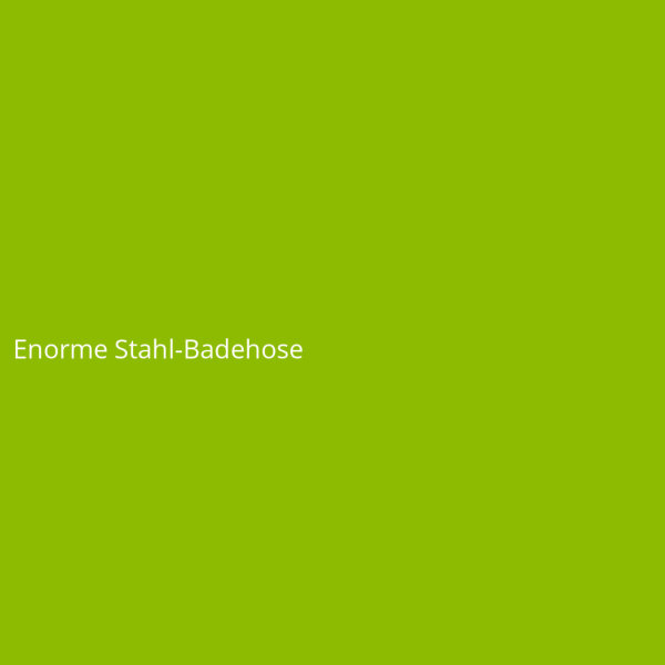 Enorme Stahl-Badehose