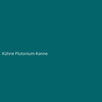 Kühne Plutonium-Kanne